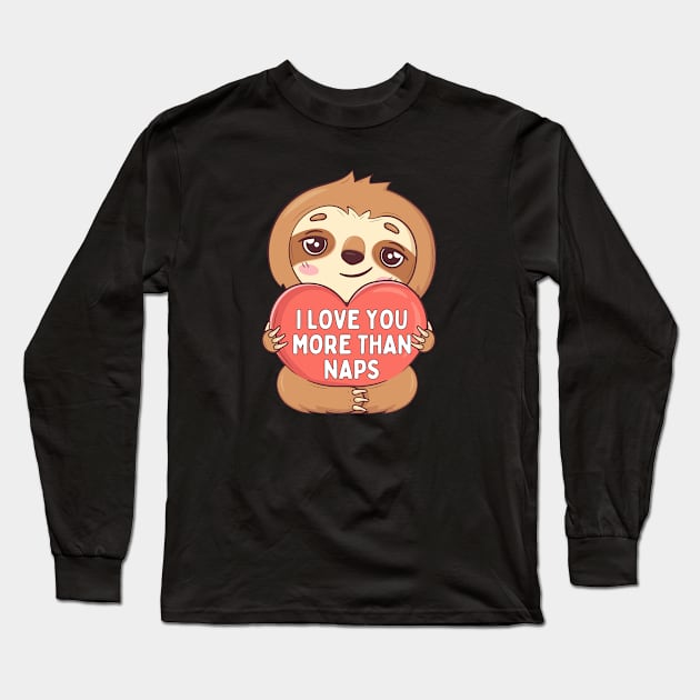 I Love You More Than Naps Long Sleeve T-Shirt by Illustradise